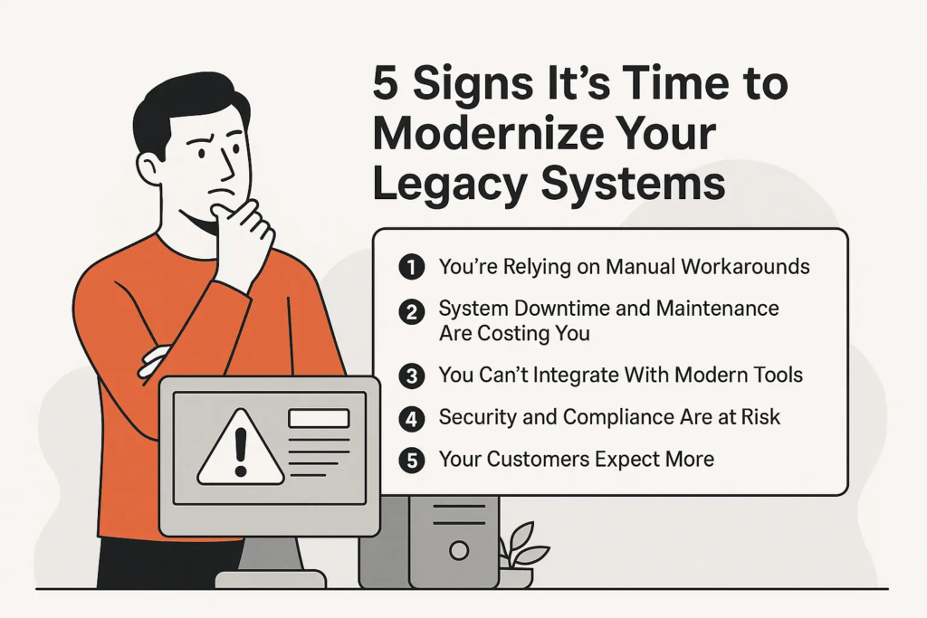 5 Signs It’s Time to Modernize Your Legacy Systems